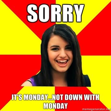 Sorry-Its-Mondaynot-down-with-Monday.jpg